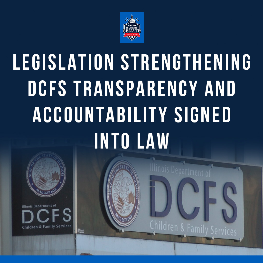 Republican Legislation Strengthening DCFS Transparency and Accountability Signed into Law