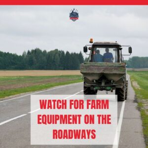Harvest Season Safety: Watch for Farm Equipment on the Roadways