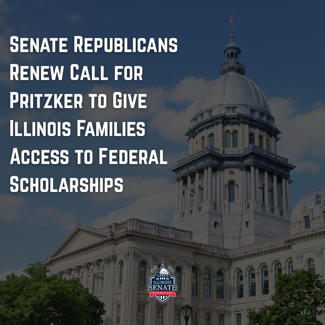 Senate Republicans Renew Call for Pritzker to Give Illinois Families Access to Federal Scholarships